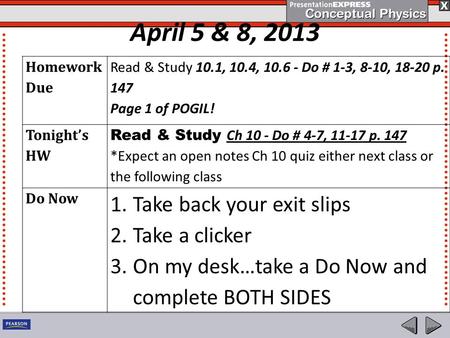 April 5 & 8, 2013 Homework Due Read & Study 10.1, 10.4, 10.6 - Do # 1-3, 8-10, 18-20 p. 147 Page 1 of POGIL! Tonight’s HW Read & Study Ch 10 - Do # 4-7,