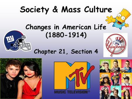 Society & Mass Culture Changes in American Life ( )