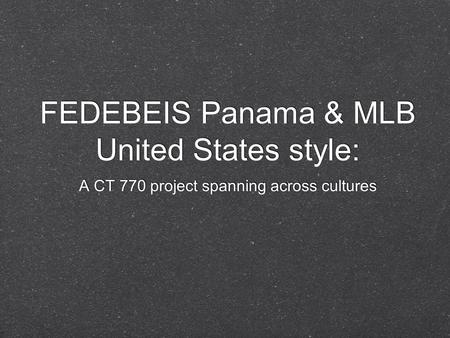 FEDEBEIS Panama & MLB United States style: A CT 770 project spanning across cultures.