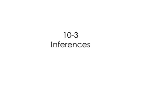 10-3 Inferences.