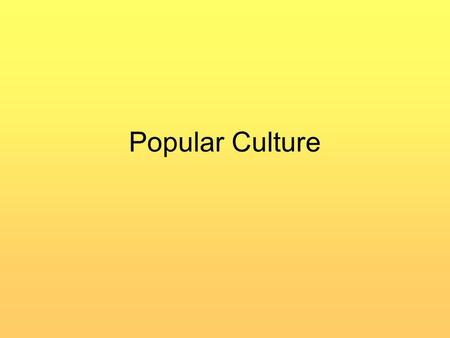 Popular Culture. Popular culture –Consists of large masses of people who conform to and prescribe to ever-changing norms –Large heterogeneous groups –Often.