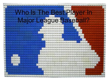 Who Is The Best Player In Major League Baseball?.