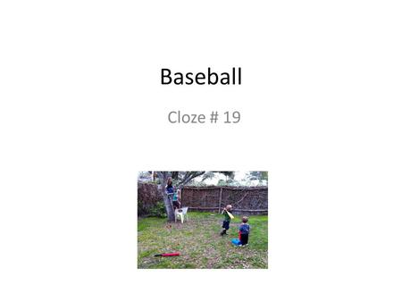 Baseball Cloze # 19. Biff and Bopper were _ _ _ _ _ _ _ baseball. Biff and Bopper were p _ _ _ _ _ _ baseball. Biff and Bopper were playing baseball.