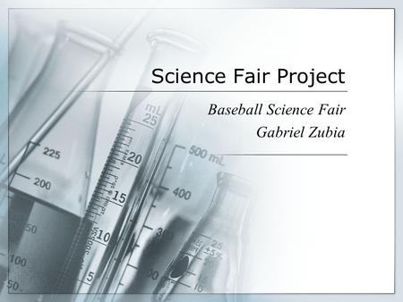 Science Fair Project Baseball Science Fair Gabriel Zubia.