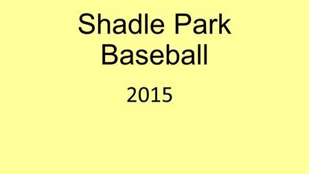 Shadle Park Baseball 2015. Shadle Park Baseball Hitting is a B.L.A.S.T. Balance Load Arrive Swing Turn it loose.