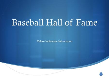  Baseball Hall of Fame Video Conference Information.