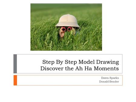 Step By Step Model Drawing Discover the Ah Ha Moments Dawn Sparks Donald Bender.