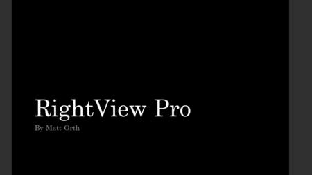 RightView Pro By Matt Orth.
