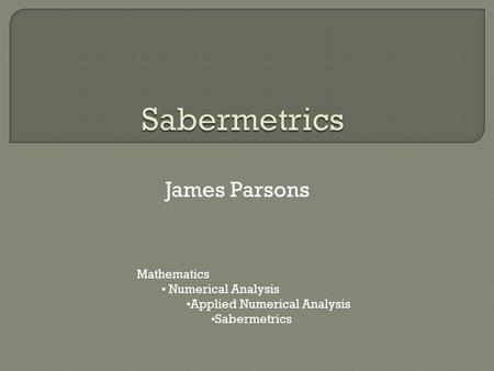 James Parsons Mathematics Numerical Analysis Applied Numerical Analysis Sabermetrics.