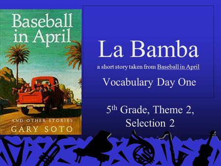 La Bamba a short story taken from Baseball in April