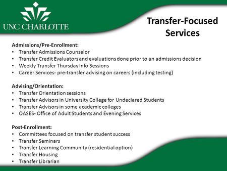 Transfer-Focused Services Admissions/Pre-Enrollment: Transfer Admissions Counselor Transfer Credit Evaluators and evaluations done prior to an admissions.