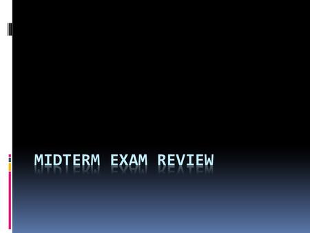 Midterm exam Review.