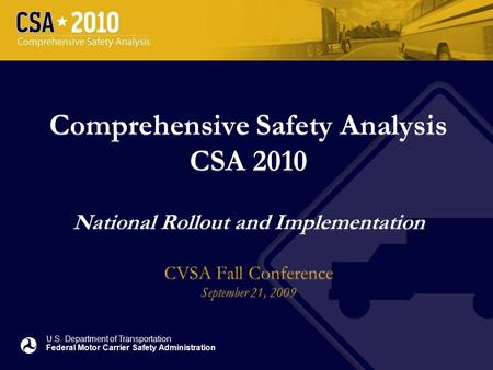 U.S. Department of Transportation Federal Motor Carrier Safety Administration CVSA Annual Conference, September 21, 2009 Comprehensive Safety Analysis.