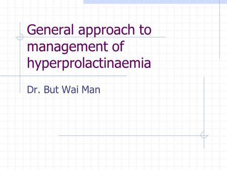 General approach to management of hyperprolactinaemia