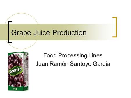 Grape Juice Production Food Processing Lines Juan Ramón Santoyo García.