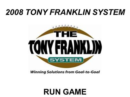2008 TONY FRANKLIN SYSTEM RUN GAME.
