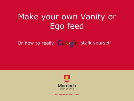 Make your own Vanity or Ego feed stalk yourself Or how to really.