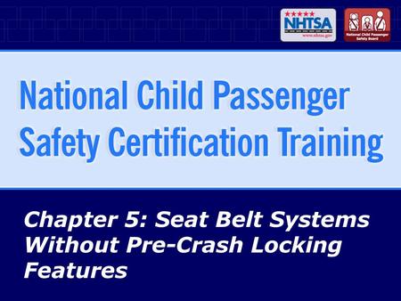 Chapter 5: Seat Belt Systems Without Pre-Crash Locking Features.