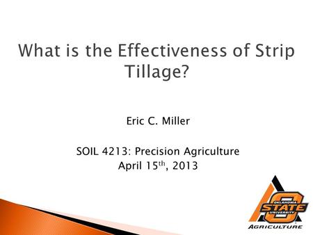 Eric C. Miller SOIL 4213: Precision Agriculture April 15 th, 2013.