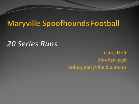 Maryville Spoofhounds Football 20 Series Runs