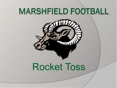 MARSHFIELD FOOTBALL Rocket Toss.