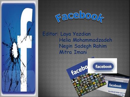 Editor: Laya Yazdian Helia Mohammadzadeh Negin Sadegh Rahim Mitra Imani.