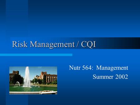 Risk Management / CQI Nutr 564: Management Summer 2002.