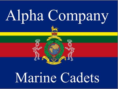 Alpha Company Marine Cadets. Alpha Company Conference Training CSgt(SCC) P Edwards.