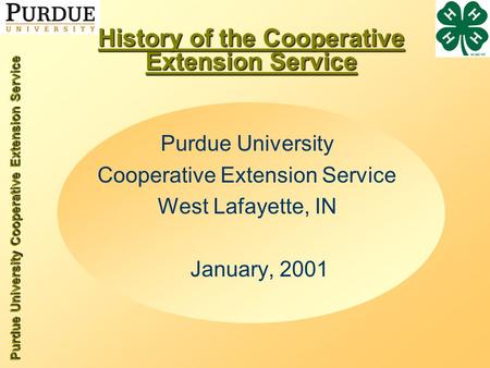 Purdue University Cooperative Extension Service History of the Cooperative Extension Service Purdue University Cooperative Extension Service West Lafayette,