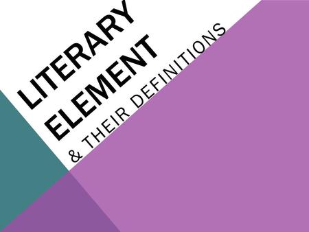 LITERARY ELEMENT & THEIR DEFINITIONS. Short Story.