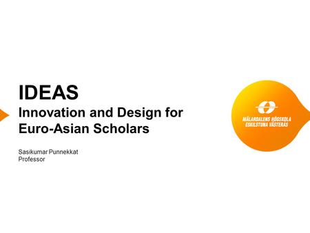 Sasikumar Punnekkat Professor IDEAS Innovation and Design for Euro-Asian Scholars.