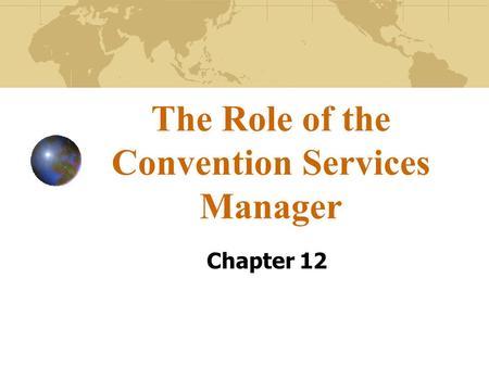 The Role of the Convention Services Manager Chapter 12.