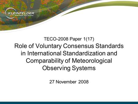 TECO-2008 Paper 1(17) Role of Voluntary Consensus Standards in International Standardization and Comparability of Meteorological Observing Systems 27 November.