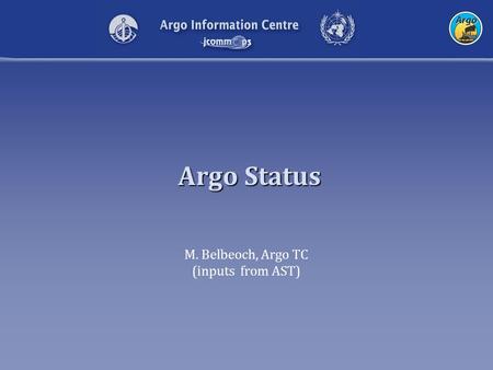 Argo Status M. Belbeoch, Argo TC (inputs from AST)