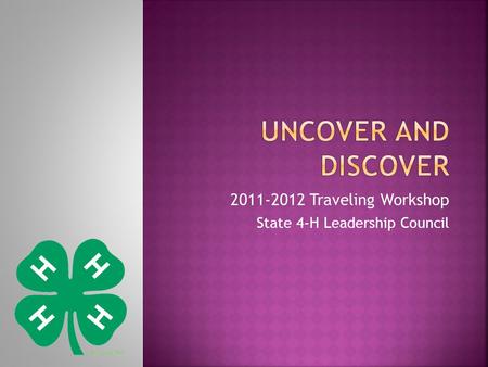 2011-2012 Traveling Workshop State 4-H Leadership Council.