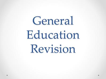 General Education Revision. Mission & Purpose Mission Rooted in the tradition of liberal arts education, FGCU’s General Education Program provides students.