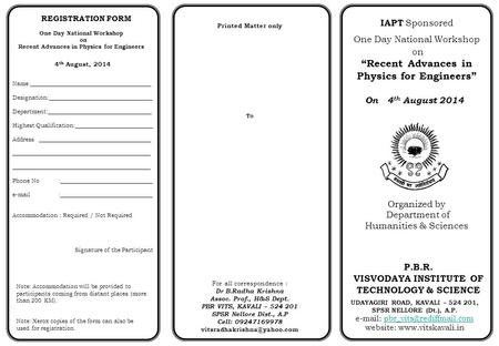 IAPT Sponsored One Day National Workshop on “Recent Advances in Physics for Engineers” On 4 th August 2014 Organized by Department of Humanities & Sciences.