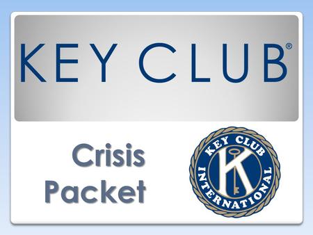 Crisis Packet. Your club is falling apart, and you have no Club Advisor!! Your school won’t back any projects and access to your money is blocked! You.