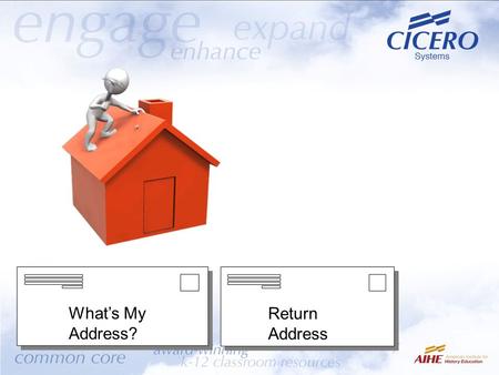 Return Address What’s My Address?. This strategy will enable students to engage historical addresses and speeches and employ research strategies, collaboration.
