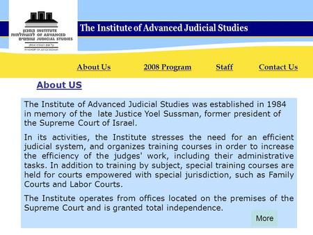 The Institute of Advanced Judicial Studies was established in 1984 in memory of the late Justice Yoel Sussman, former president of the Supreme Court of.