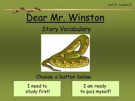 Dear Mr. Winston Story Vocabulary Choose a button below. I need to