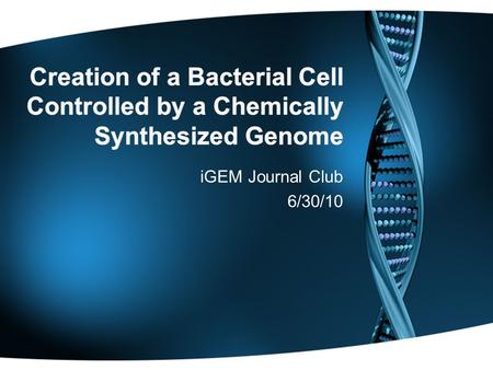 IGEM Journal Club 6/30/10. “Even in simple bacterial cells, do the chromosomes contain the entire genetic repertoire? If so, can a complete genetic system.