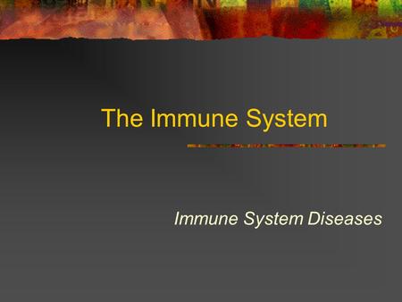 The Immune System Immune System Diseases Non-Specific Immunity A wide variety of factors that provide non- selective opposition to the invasion of the.