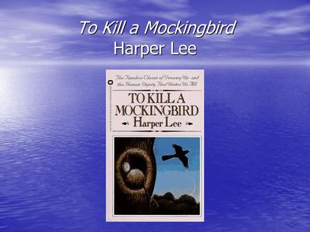 To Kill a Mockingbird Harper Lee. Introduction To Kill a Mockingbird is a largely autobiographical novel by Harper Lee. To Kill a Mockingbird is a largely.