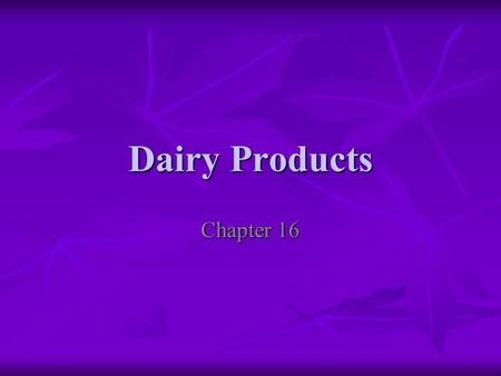 Dairy Products Chapter 16.