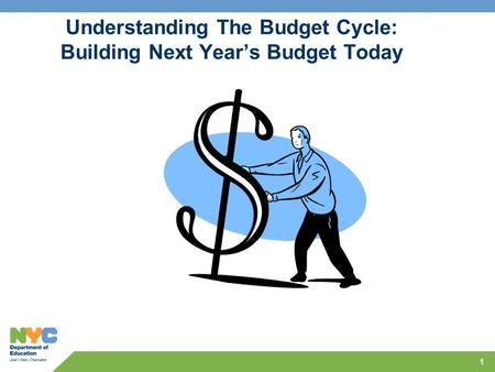 1 Understanding The Budget Cycle: Building Next Year’s Budget Today.