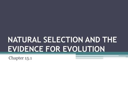 NATURAL SELECTION AND THE EVIDENCE FOR EVOLUTION