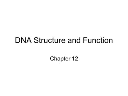 DNA Structure and Function Chapter 12. Miescher Discovered DNA 1868 Johann Miescher investigated the chemical composition of the nucleus Isolated an organic.