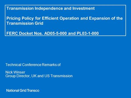Transmission Independence and Investment Pricing Policy for Efficient Operation and Expansion of the Transmission Grid FERC Docket Nos. AD05-5-000 and.