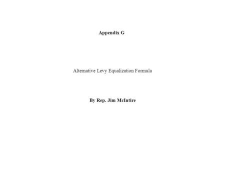 Alternative Levy Equalization Formula By Rep. Jim McIntire Appendix G.